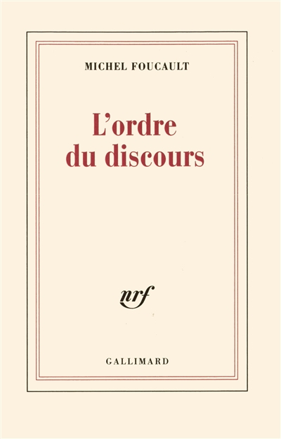 L'Ordre du discours : leçon inaugurale au Collège de France prononcée le 2 décembre 1970