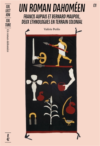 Un roman dahoméen : Francis Aupiais & Bernard Maupoil, deux ethnologues en terrain colonial